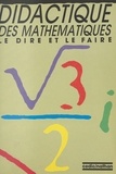 Alain Bouvier - Didactique des mathématiques : le dire et le faire.