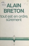Alain Breton - Tout est en ordre, sûrement.