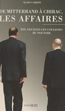  Carion et  Alain - De Mitterrand à Chirac, les affaires - Dix ans dans les coulisses du pouvoir.