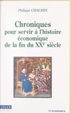 Philippe Chalmin - Chroniques Pour Servir A L'Histoire Economique De La Fin Du Xxeme Siecle 1991-1999.