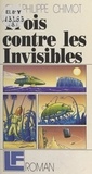 Jean-Philippe Chimot - Trois contre les invisibles.