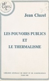 Jean Cluzel - Les pouvoirs publics et le thermalisme.