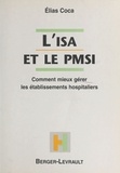 Elias Coca - L'Isa Et Le Pmsi. Comment Mieux Gerer Les Etablissements Hospitaliers.