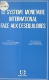 Paul Coulbois - Le système monétaire international face aux déséquilibres - Colloque tenu à Paris les 23-25 novembre 1981.