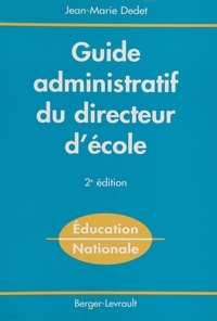 Jean-Marie Dedet - Guide Administratif Du Directeur D' Ecole. 2eme Edition.