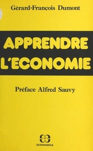 Gérard-François Dumont - Apprendre l'économie.