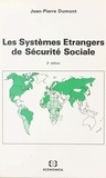Jean-Pierre Dumont - Les systèmes étrangers de sécurité sociale.