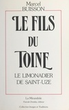 Marcel Buisson - Le fils du Toine (1) : Le limonadier de Saint-Uze.