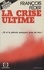 François Feder - La crise ultime : et si le pétrole manquait pour de bon !.