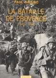 Paul Gaujac et Roger Chapelet - La Bataille de Provence - 1943-1944.