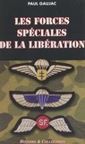 Paul Gaujac - Les forces spéciales de la Libération.