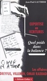 Jean-Paul Gauthier - Expertises En Ecritures. Quel Poids Dans La Balance ? Les Affaires Dreyfus, Villemin, Omar Raddad.