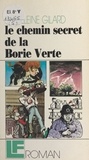 Madeleine Gilard - Le chemin secret de la Borie Verte.