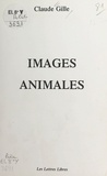 Claude Gille - Images animales (Bestiaire).