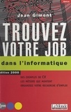 Jean Gimont - Trouvez votre job dans l'informatique. - Edition 2000.