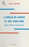Roland Granier - L'emploi en Europe et aux Etats-Unis - analyse comparative de longue période.