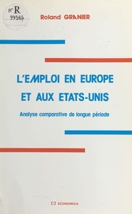 Roland Granier - L'emploi en Europe et aux Etats-Unis - analyse comparative de longue période.