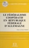 Constance Grewe - Le fédéralisme coopératif en République fédérale d'Allemagne.