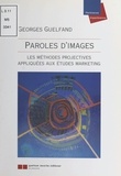 Georges Guelfand - Paroles d'images - Les méthodes projectives appliquées aux études marketing.