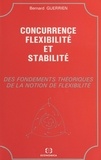 Bernard Guerrien - Concurrence, flexibilité et stabilité - des fondements théoriques de la notion de flexibilité.