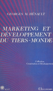 Georges M. Hénault - Marketing et développement du tiers monde : quelques applications au secteur agro-alimentaire en Afrique.