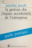 Nicolas Jacob - La gestion des risques accidentels de l'entreprise : guide pratique.