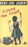 Marie-José Jaubert - Slogan mon amour.