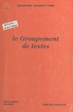 Jean Jordy - Le groupement de textes : au lycée... et au collège.