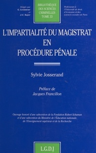 Sylvie Josserand - Bibliotheque Des Sciences Criminelles. Tome 33, L'Impartialite Du Magistrat En Procedure Penale.