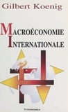 Gilbert Koenig - Macroéconomie internationale.