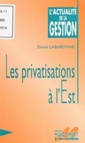 Daniel Labaronne - Les privatisations à l'Est.