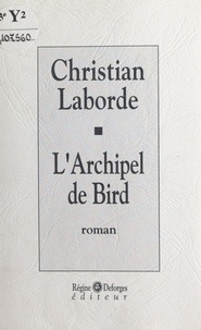 Christian Laborde - L'archipel de Bird.