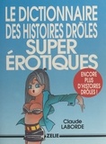 Christian Laborde - Le dictionnaire des histoires drôles super érotiques.