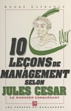 A Lafrance - 10 leçons de management selon Jules César - Le manager conquérant.