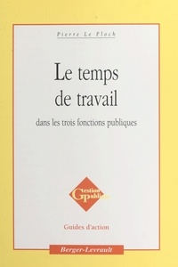 Pierre Le Floch - Le Temps De Travail Dans Les Trois Fonctions Publiques.