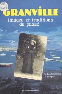 Jean Levesque - Granville : images et traditions du passé.