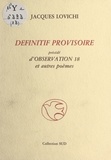 Jacques Lovichi - Définitif provisoire - Précédé d'"Observation 18" et autres poèmes.