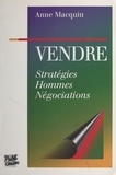Anne Macquin - Vendre. Strategies, Hommes, Negociations.