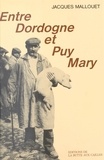 Jacques Mallouet - Entre Dordogne et Puy Mary : reflets de Haute Auvergne.