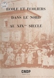 Philippe Marchand - École et écoliers dans le Nord au XIXe siècle.