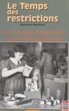  Collectif - Le Temps Des Restrictions : Les Angevins Sous L'Occupation.