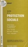 Jean-Alexis Néret - Guide de la protection sociale : assurances et prestations contributives, aide sociale, bourses d'études, aide judiciaire.