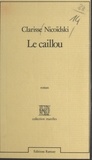 Clarisse Nicoïdski - Le Caillou.