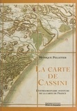 Monique Pelletier - La Carte De Cassini. L'Extraordinaire Aventure De La Carte De France.
