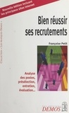 Françoise Petit - Bien Reussir Ses Recrutements. Analyse Des Postes, Preselection, Entretien, Evaluation....