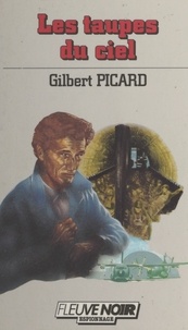 Gilbert Picard - Les Taupes du ciel.
