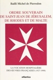 De pierredon Bailli - L'ordre souverain de  saint-jean de jerusalem, de rhodes et de malte.