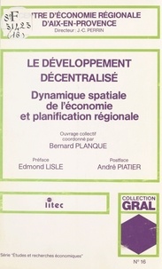 Bernard Planque - Le développement décentralisé : dynamique spatiale de l'économie et planification régionale.
