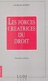 Georges Ripert - Les forces créatrices du droit.