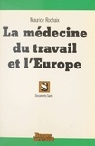 Maurice Rochaix - La Médecine du travail et l'Europe.